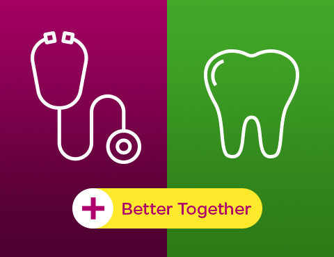 Better together Medical and Dental
