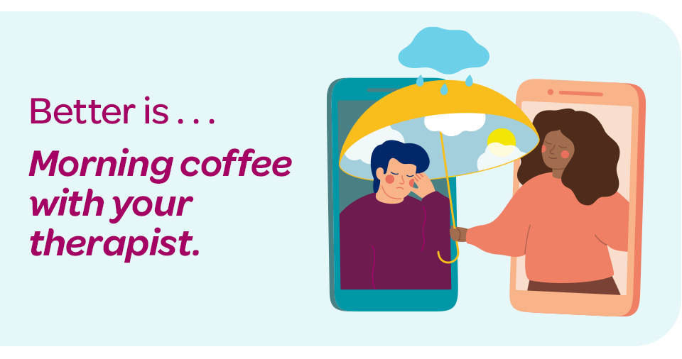 Better is morning coffee with your therapist